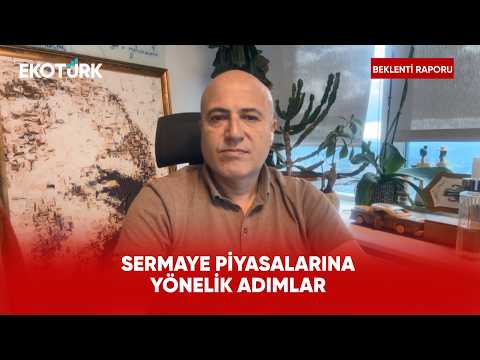 Sermaye Piyasalarına Yönelik Adımlar | Beklenti Raporu