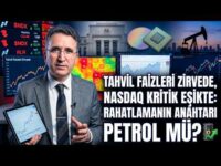Tahvil Faizleri Zirvede, Nasdaq Kritik Eşikte: Rahatlamanın Anahtarı Petrol mü?