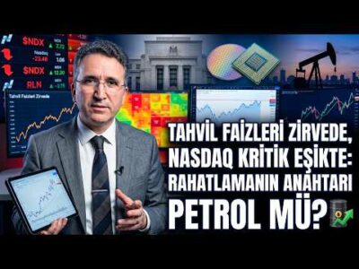 Tahvil Faizleri Zirvede, Nasdaq Kritik Eşikte: Rahatlamanın Anahtarı Petrol mü?