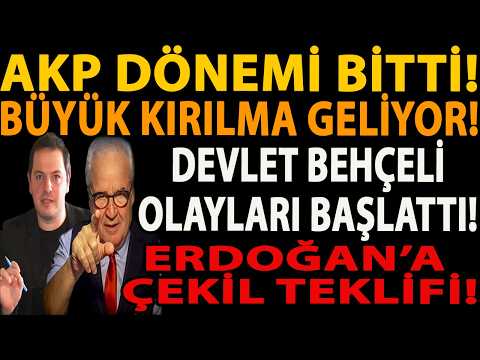 AKP DÖNEMİ BİTTİ! BÜYÜK KIRILMA GELİYOR! DEVLET BEHÇELİ OLAYLARI BAŞLATTI! ERDOĞAN’A ÇEKİL TEKLİFİ!