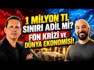 1 MİLYON TL SINIRI ADİL Mİ? FON KRİZİ VE DÜNYA EKONOMİSİ