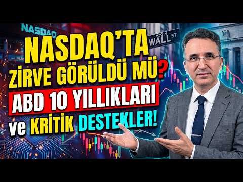 Nasdaq'ta Zirve Görüldü mü? ABD 10 Yıllıkları ve Kritik Destekler!