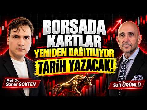 Borsada Kartlar Yeniden Dağıtılıyor: Tarih Yazacak! | SONER GÖKTEN - SAİT ÜRÜNLÜ