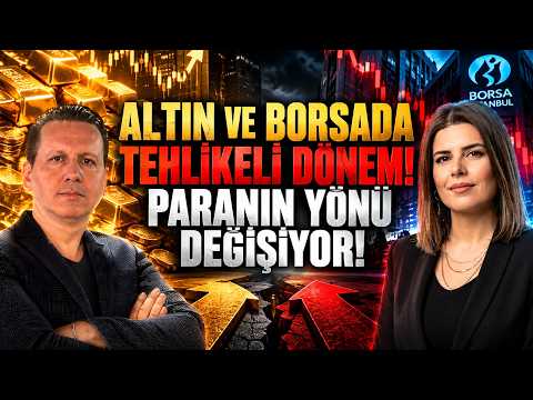 ALTIN VE BORSADA TEHLİKELİ DÖNEM! PARANIN YÖNÜ DEĞİŞİYOR