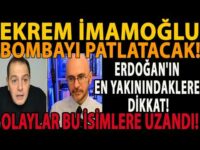 EKREM İMAMOĞLU BOMBAYI PATLATACAK! ERDOĞAN'IN EN YAKININDAKLERE DİKKAT! OLAYLAR BU İSİMLERE UZANDI!