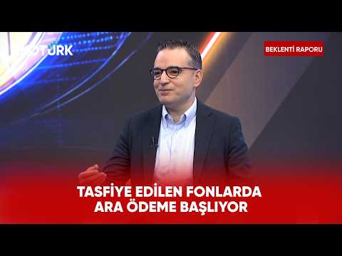 Fonlar İçin Ara Ödeme Yapılacak | Beklenti Raporu