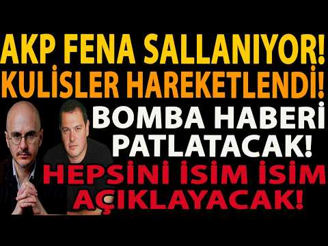 AKP FENA SALLANIYOR! KULİSLER HAREKETLENDİ! BOMBA HABERİ PATLATACAK! HEPSİNİ İSİM İSİM AÇIKLAYACAK!