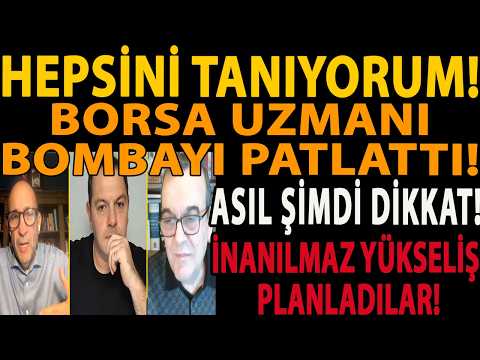 HEPSİNİ TANIYORUM! BORSA UZMANI BOMBAYI PATLATTI! İNANILMAZ YÜKSELİŞ PLANLADILAR! ASIL ŞİMDİ DİKKAT!