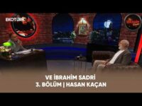 Ve İbrahim Sadri | 3. Bölüm | Hasan Kaçan