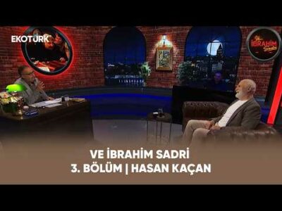Ve İbrahim Sadri | 3. Bölüm | Hasan Kaçan