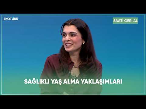 Sağlıklı Yaş Alma Yaklaşımları | Saati Geri Al