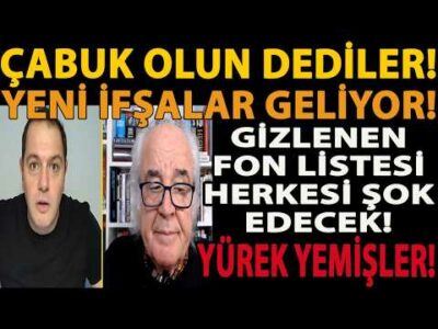 ÇABUK OLUN DEDİLER! YENİ İFŞALAR GELİYOR! GİZLENEN FON LİSTESİ HERKESİ ŞOK EDECEK! YÜREK YEMİŞLER!