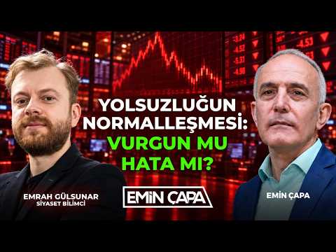 Yolsuzluğun Normalleşmesi Vurgun mu Hata mı? | Emin Çapa