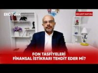 Fon Tasfiyeleri Finansal İstikrarı Tehdit Eder mi? | Beklenti Raporu