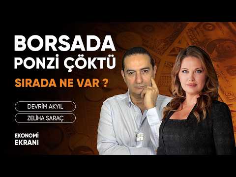 Borsada Ponzi Çöktü, Sırada Ne Var? | Devrim Akyıl Zeliha Saraç | Ekonomi Ekranı