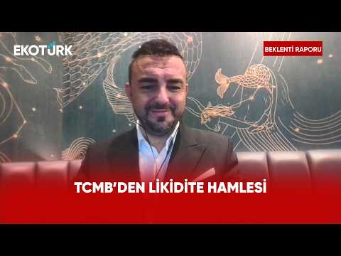 TCMB'den Likidite Adımları | Beklenti Raporu