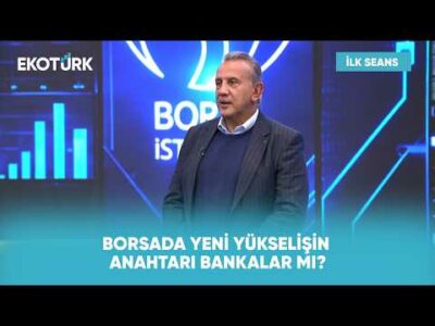 Borsada Güven Arayışı ve Yükselişin Kritik Seviyeleri | İlk Seans