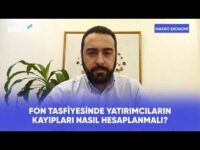 Fon Tasfiyesinde Ödeme Belirsizliği Sürüyor mu? | Makro Ekonomi