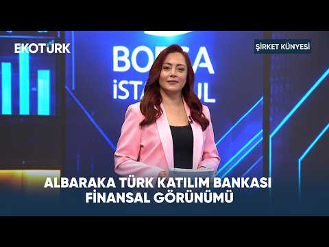 Albaraka Türk Katılım Bankası Finansal Görünümü | Şirket Künyesi