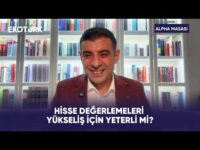 Hisse Değerlemeleri ve Katalizör İhtiyacı | Alpha Masası