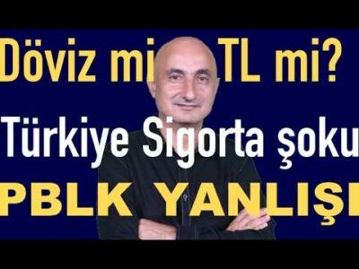 Döviz mi TL mi? | Türkiye Sigorta şoku | PBLK ve takas hakkı | Altın↑