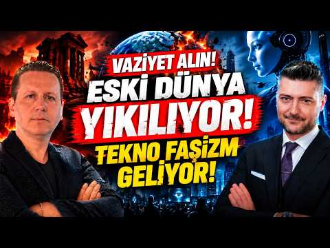 ESKİ DÜNYA YIKILIYOR! TEKNO FAŞİZM GELİYOR!