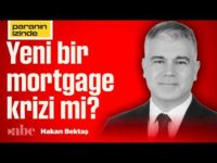 Dünya Yeni Bir Mortgage Krizini Kaldırabilir mi? | Hakan Bektaş