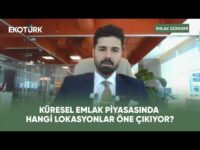 Küresel Emlak Piyasasında Stratejik Lokasyonlar | Emlak Gündemi