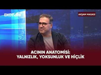 Sevgiden Hiçliğe Acının 3 Hali | Akşam Masası