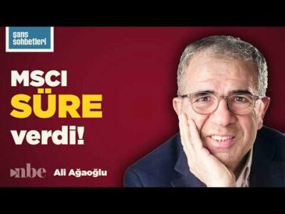 Ali Ağaoğlu: MSCI Türkiye’ye süre verdi, fon krizinde zaman daralıyor