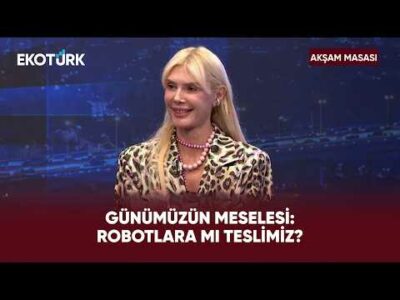 İş Dünyasında Dijital Robot İstihdamı Mı? | Akşam Masası