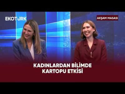 Bilimde Kadınların Gücü Birleşti | Akşam Masası