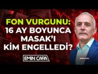 MASAK 16 Ay Boyunca CİMER'e Şikayet Ederken FON VURGUNU'na Müdaheleyi Kim Engelledi? | Emin Çapa