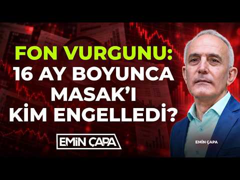 MASAK 16 Ay Boyunca CİMER'e Şikayet Ederken FON VURGUNU'na Müdaheleyi Kim Engelledi? | Emin Çapa