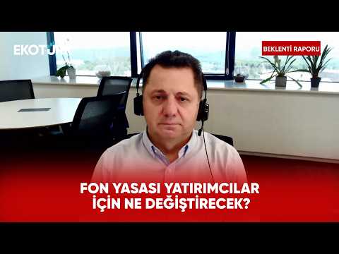 Fon Yasası Sonrası Yatırımcı Güveni Yeniden Sağlanabilecek mi? | Beklenti Raporu