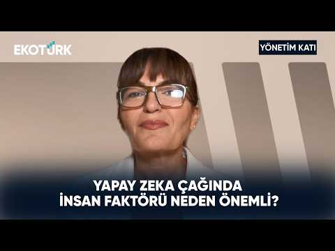 Yapay Zeka Çağında İnsan Faktörü Neden Önemli? | Yönetim Katı