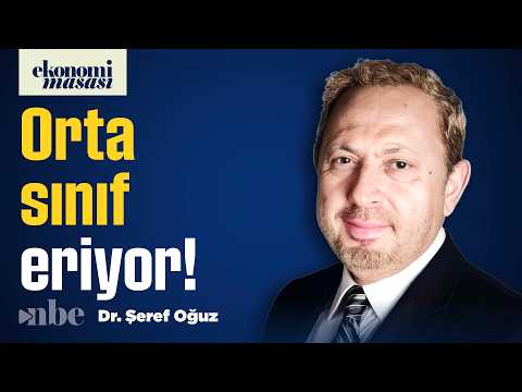 Hayat Pahalılığı Orta Sınıfı Nasıl Eritiyor? | Şeref Oğuz