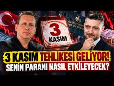 3 KASIM TEHLİKESİ GELİYOR! SENİN PARANI NASIL ETKİLEYECEK?