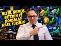Altın, Bitcoin ve Borsalar Nasıl Yükselir?