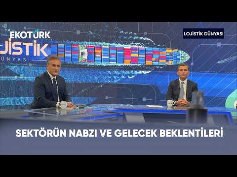 Sektörün Nabzı ve Gelecek Beklentileri | Mehmet Yıldırım | Lojistik Dünyası 1. Bölüm
