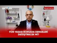 Fon Tasfiye Yasası Sonrası Borsada Neler Olacak? | Beklenti Raporu