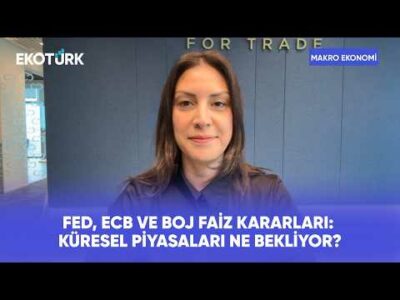 Merkez Bankalarının Faiz Kararları Ekonomiyi Nasıl Etkileyecek? | Makro Ekonomi