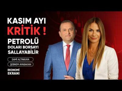 Kasım Ayı Kritik! Petrolü Doları Borsayı Sallayabilir | Şebnem Ayabakan | Ekonomi Ekranı