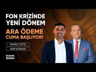 Fon Krizinde Yeni Dönem: Ara Ödeme Cuma Başlıyor! | Mahmut Çiftçi | Ekonomi Ekranı