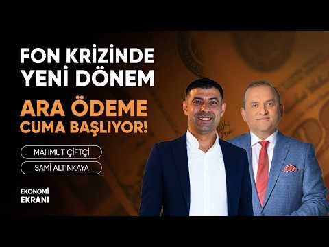Fon Krizinde Yeni Dönem: Ara Ödeme Cuma Başlıyor! | Mahmut Çiftçi | Ekonomi Ekranı
