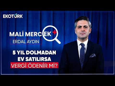 Evimi 5 Yıl Dolmadan Satarsam Vergi Öder miyim? | Mali Mercek+ #1