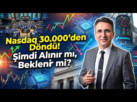 Nasdaq 30.000'den Döndü! Şimdi Alınır mı, Beklenir mi?