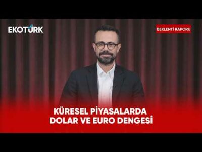 Dolar Güçlenirken Euro Neden Baskı Altında? | Beklenti Raporu