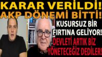 KARAR VERİLDİ! AKP DÖNEMİ BİTTİ! KUSURSUZ BİR FIRTINA GELİYOR! DEVLETİ ARTIK BİZ YÖNETECEĞİZ DEDİLER