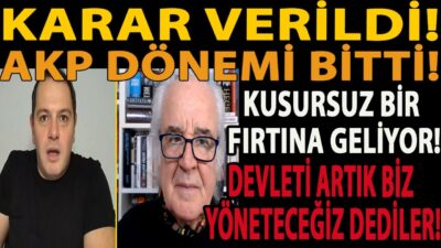KARAR VERİLDİ! AKP DÖNEMİ BİTTİ! KUSURSUZ BİR FIRTINA GELİYOR! DEVLETİ ARTIK BİZ YÖNETECEĞİZ DEDİLER
